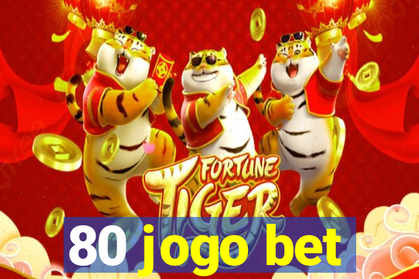 80 jogo bet