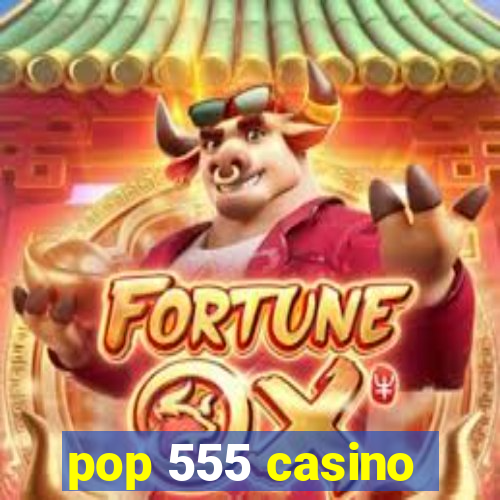 pop 555 casino