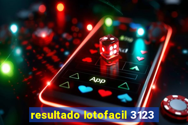 resultado lotofacil 3123