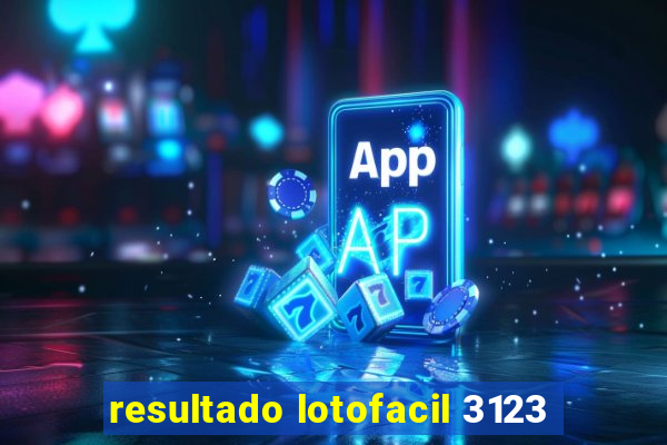 resultado lotofacil 3123