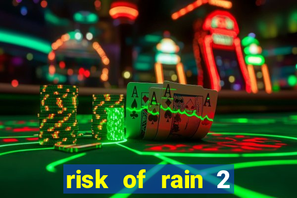 risk of rain 2 tier list