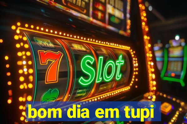 bom dia em tupi