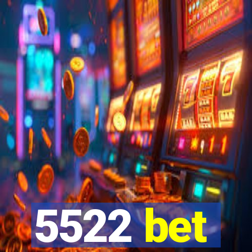 5522 bet