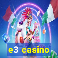e3 casino