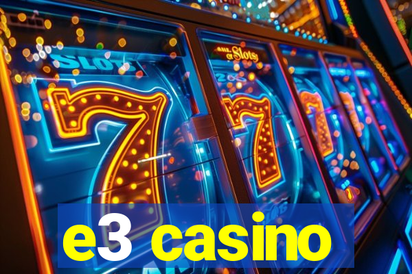 e3 casino