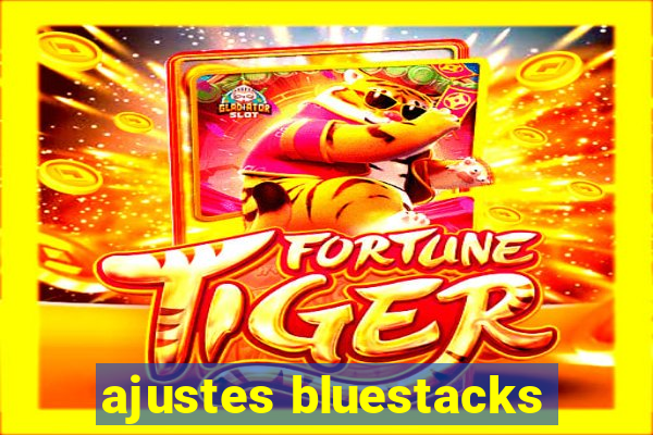 ajustes bluestacks