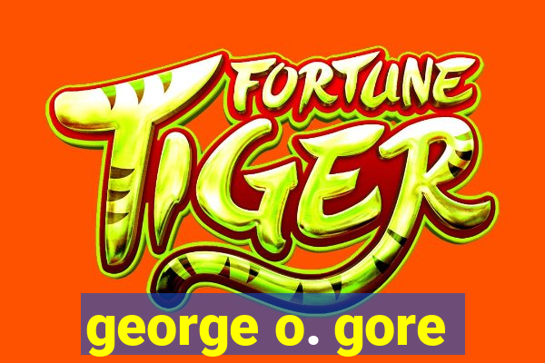 george o. gore