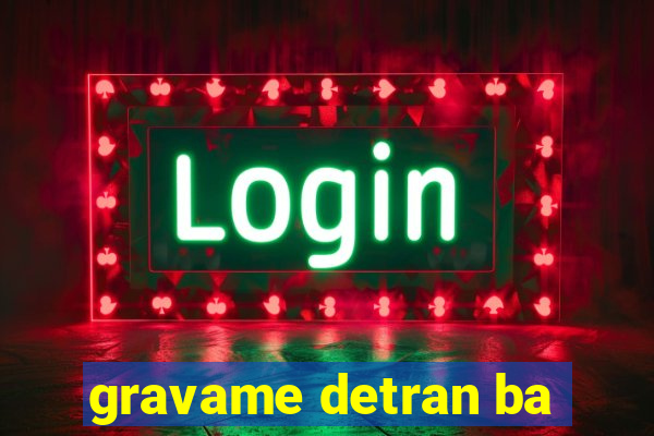 gravame detran ba