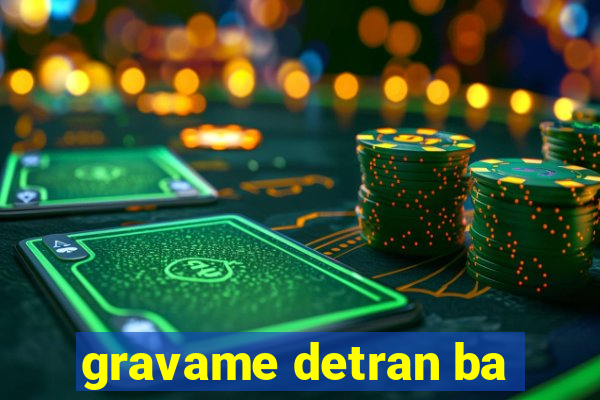 gravame detran ba