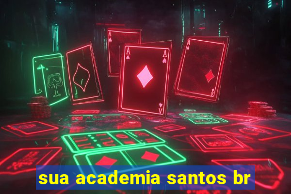 sua academia santos br