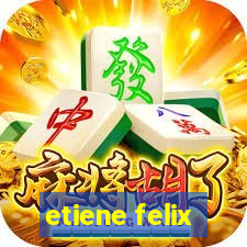 etiene felix