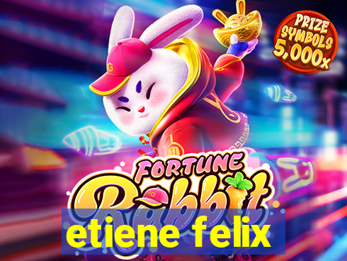 etiene felix