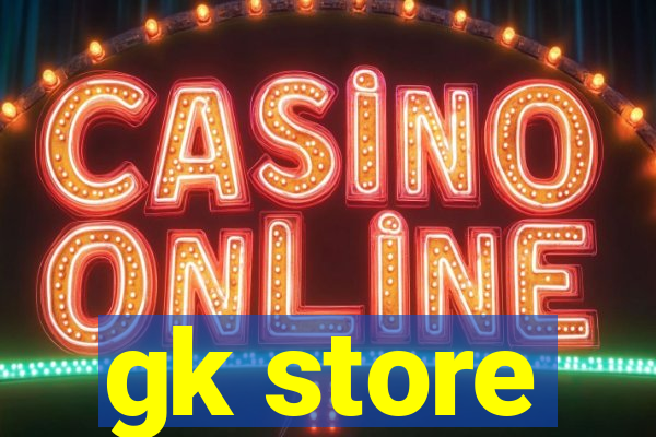 gk store