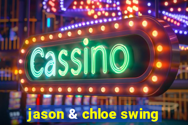 jason & chloe swing