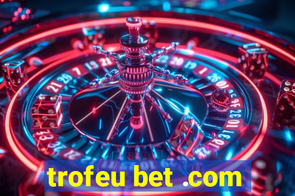 trofeu bet .com