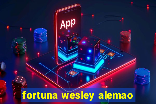 fortuna wesley alemao