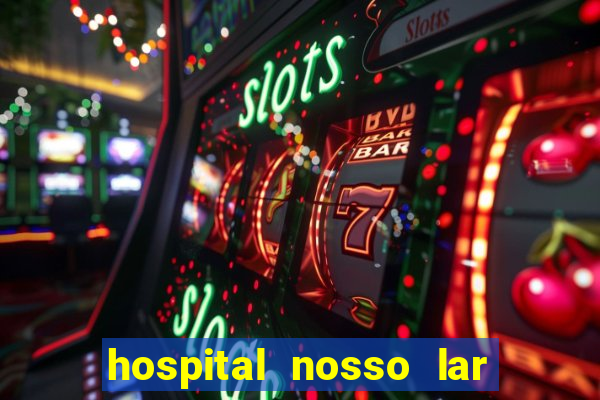 hospital nosso lar fortaleza telefone