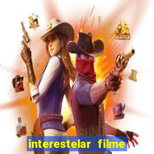 interestelar filme completo dublado