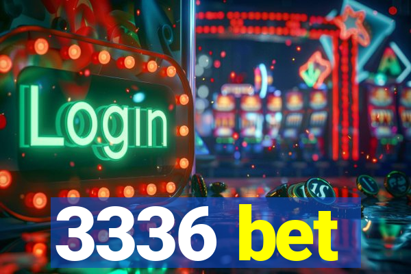 3336 bet