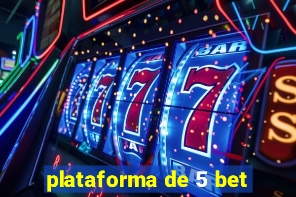 plataforma de 5 bet