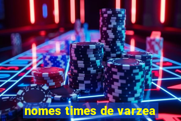 nomes times de varzea