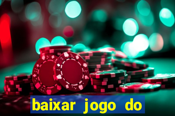 baixar jogo do tigre para ganhar dinheiro no cadastro