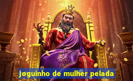joguinho de mulher pelada