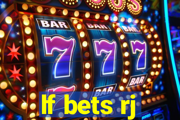 lf bets rj
