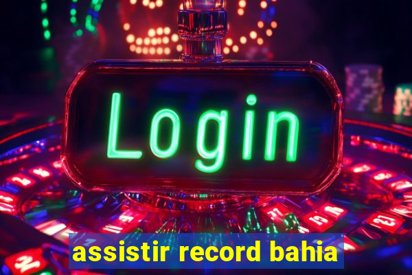 assistir record bahia