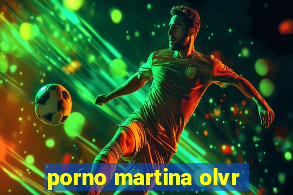 porno martina olvr
