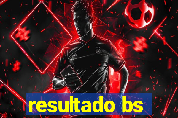 resultado bs