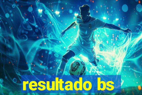 resultado bs