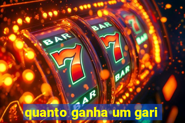 quanto ganha um gari