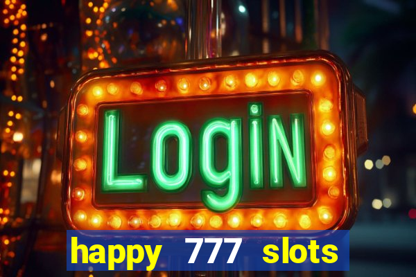 happy 777 slots paga mesmo