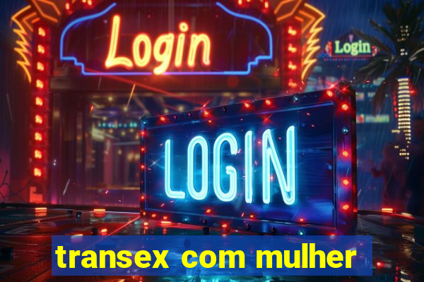 transex com mulher