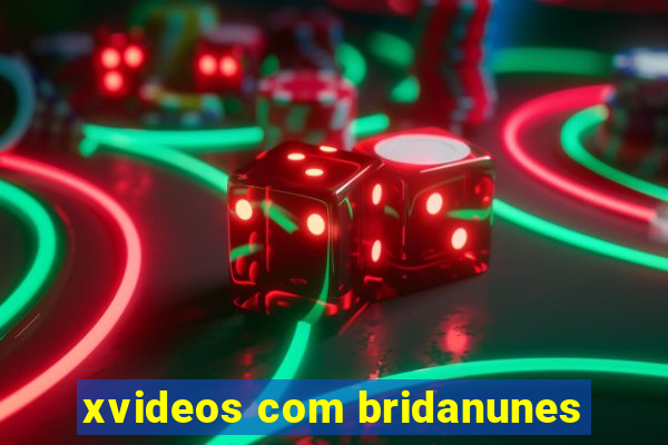 xvideos com bridanunes