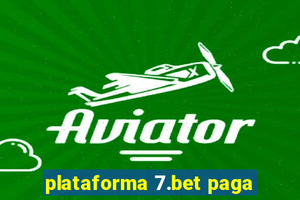 plataforma 7.bet paga