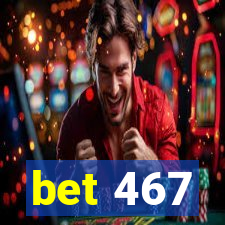 bet 467