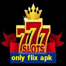 only flix apk
