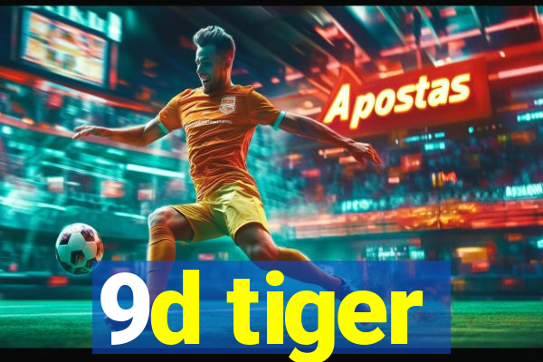 9d tiger