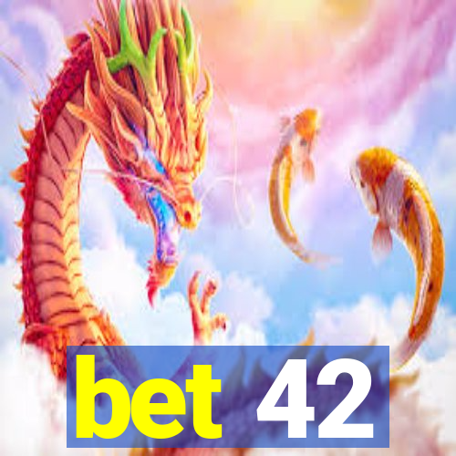 bet 42