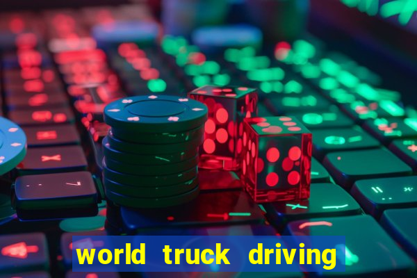 world truck driving simulator dinheiro infinito