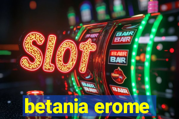 betania erome