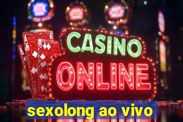sexolong ao vivo