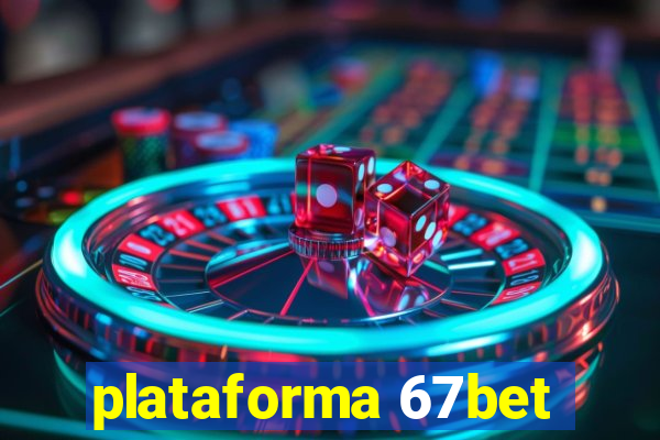 plataforma 67bet