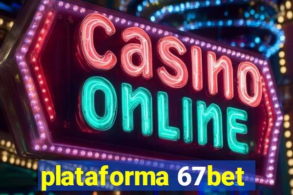 plataforma 67bet