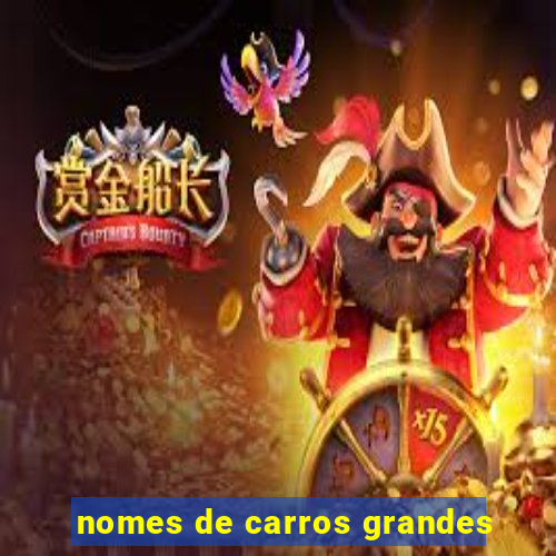 nomes de carros grandes