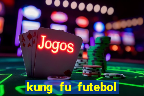 kung fu futebol clube download dublado