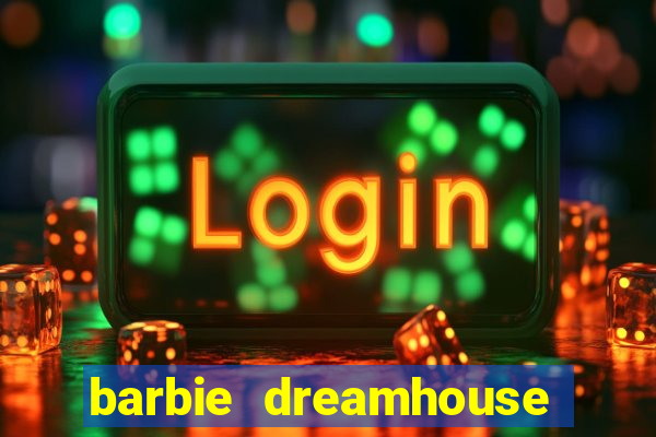 barbie dreamhouse adventures jogo tudo desbloqueado