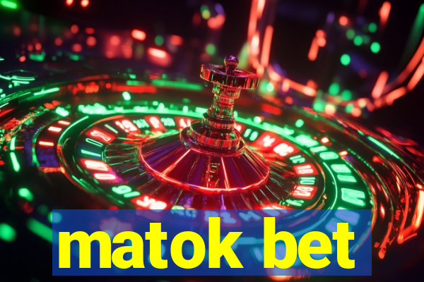 matok bet